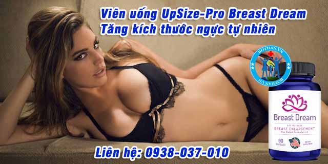 Giới thiệu viên uống upsize-pro breast dream vien-uong-upsize-pro-breast-dream-tang-kich-thuoc-nguc-tu-nhien