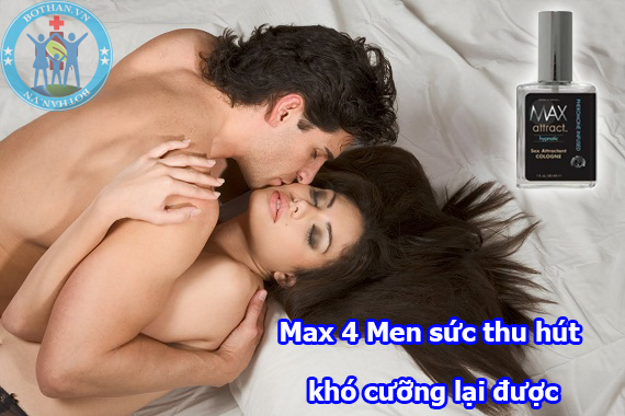 Max 4 Men sức thu hút khó cưỡng lại được
