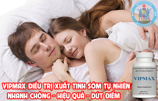 Điều trị xuất tinh sớm với Vipmax Điều trị xuất tinh sớm với Vipmax
