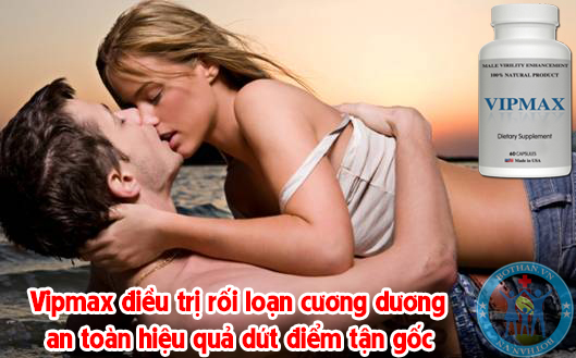 Cách chữa bệnh rối loạn cương dương với vipmax Cách chữa bệnh rối loạn cương dương với vipmax