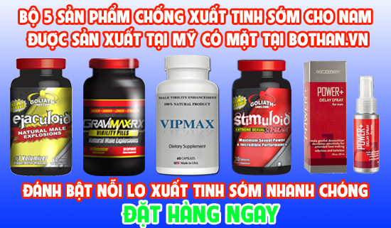 Bộ 5 sản phẩm điều trị và chống xuất tinh sớm Bộ 5 sản phẩm điều trị và chống xuất tinh sớm
