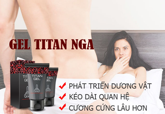  Review tác dụng titan gel của nga trong đời sống tình dục nam giới
